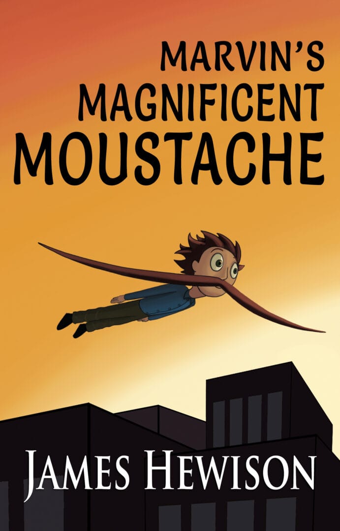 image of a book cover with a title "Marvin's Magnificent Moustache", by James Hewison. On the cover, a man is flying over buildings as the sun sets.